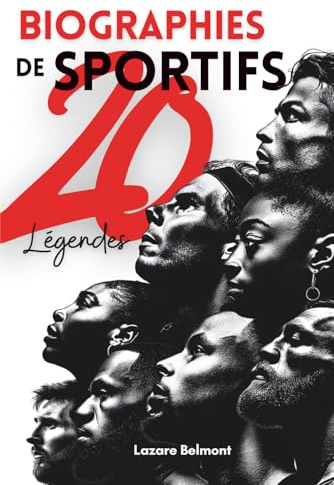 Biographies Sportives : 20 légendes: Panorama des GOAT : enfance, travail, mental, résilience, moments clés — 20 portraits inspirants