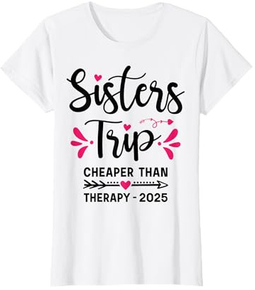 Sisters Trip 2025 Cheapers Than Therapy Sisters Road Trip T-Shirt