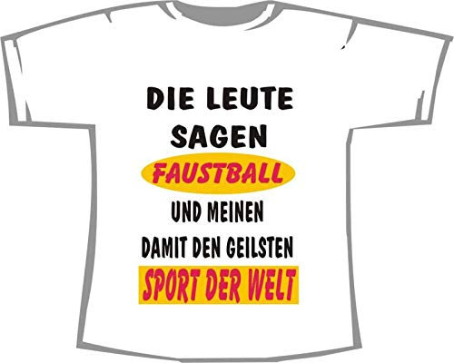 Die Leute Sagen Faustball und Meinen den geilsten Sport; T-Shirt weiß, Gr. XXL