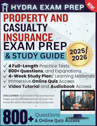 Property and Casualty Insurance Exam Prep and Study Guide 2025/2026: Updated for the License—Includes 4 Practice Tests, 800 Questions, E-Learning Videos & Test, Audiobook, and Easy 4-Week Study Plan
