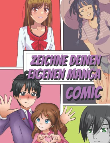 Zeichne deinen eigenen Manga Comic: Anime Malbuch/Zeichenbuch für Kinder, Teenagers und Erwachsene erstelle deinen eigenen Manga Comic - 100 ... Comic-Heft - Blanko Comic Heft zum Malen