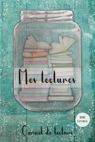Mes Lectures: Carnet de Lecture à Remplir, 100 Fiches de Lecture, Wishlist, Planning de lecture, Challenges, Bilans. Tout Noter sur ses Livres et Auteurs Préférés