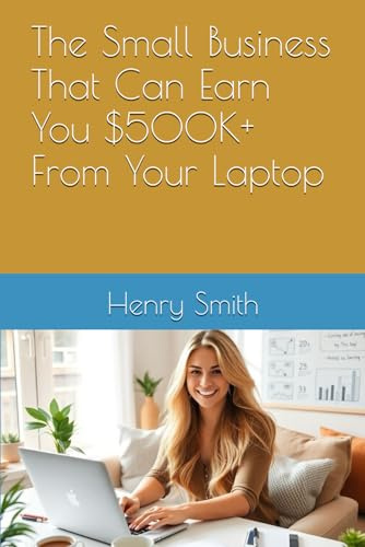 The Small Business That Can Earn You $500K+ From Your Laptop