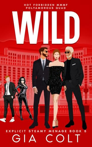 WILD: Hot Forbidden MMMF Polyamorous Quad (Explicit Steamy Menage Book 5)