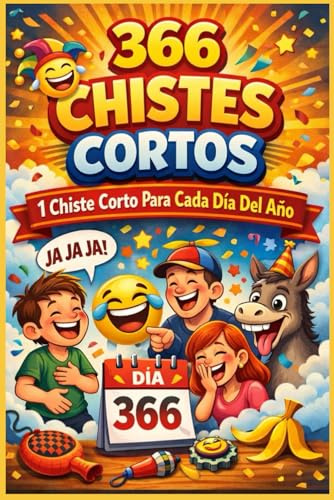 366 Chistes Cortos: 1 Chiste Corto Para Cada Día Del Año