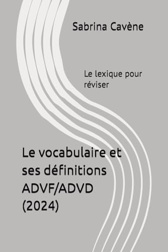 Le vocabulaire et ses définitions ADVF/ADVD: Le lexique pour réviser
