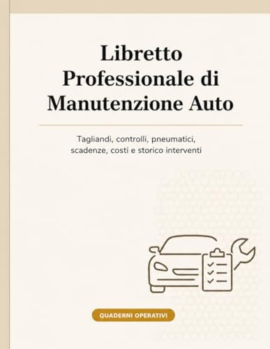 Libretto Professionale di Manutenzione Auto: Tagliandi, controlli, pneumatici, scadenze, costi e storico interventi