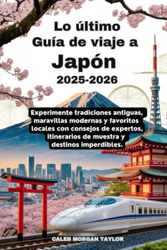 Lo último Guía de viaje a Japón 2025-2026: Experimente tradiciones antiguas, maravillas modernas y favoritos locales con consejos de expertos, itinerarios de muestra y destinos imperdibles.