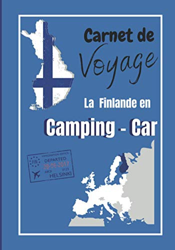 Camping-car visite de la finlande: Carnet de voyage en camping car /Parfait complément à votre guide de voyage/ journal de voyage à completer /partez découvrir la Finlande