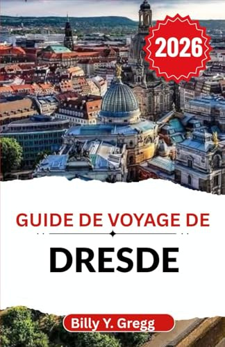 Guide de voyage de Dresde 2026: Découvrez l'histoire, l'art et la splendeur d'une ville qui mêle l'ancien et le nouveau.