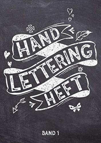 Handlettering Heft: Kalligraphie und Hand-Lettering Übungsheft mit 10 verschiednen Alphabeten - Übungsbuch und Vorlagenbuch für Anfänger Band 1 von 4