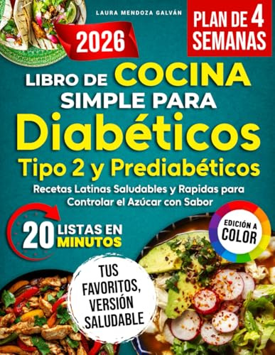 Libro de Cocina Simple para Diabéticos Tipo 2 y Prediabéticos: Guía Práctica de Recetas Latinas Saludables, Sabrosas y Seguras, Listas en 20 Minutos para el Control Natural del Azúcar en Sangre