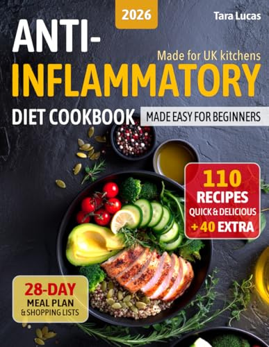 Anti-Inflammatory Diet Cookbook: Made Easy for Beginners — 110 Quick & Delicious Recipes and a 28-Day Meal Plan