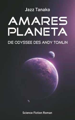 Amares Planeta - Die Odyssee des Andy Tomlin: Science Fiction Roman