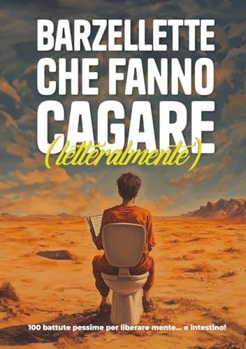 Barzellette che Fanno Cagare (Letteralmente): 100 battute pessime per liberare mente… e intestino!