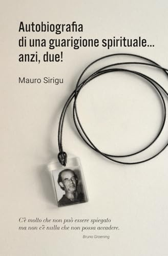 Autobiografia di una guarigione spirituale… anzi, due!: Bruno Groening