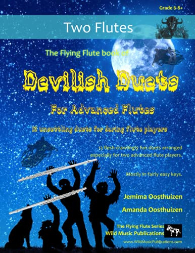 The Flying Flute Book of Devilish Duets for Advanced Flutes: well-known creepy classical favourites arranged especially for two flutes of around Grades 6-8+
