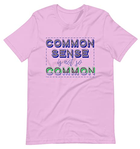 Common Sense is Not So Common Funny Adult Unisex t-Shirt Lilac