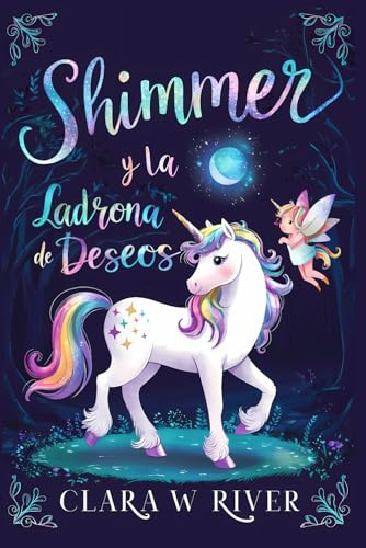 Shimmer y la Ladrona de Deseos: Una Novela de Fantasía Unicornio para Niños y Adolescentes (10-16 años) (Shimmer the Unicorn)