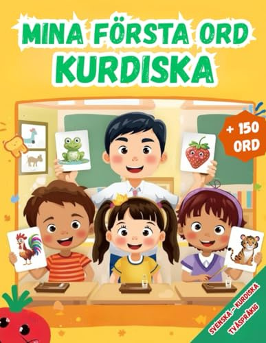 Mina första ord Kurdiska: Tvåspråkig Svenska – Kurdiska kurmanji, Illustrerad ordbok för barn – över 150 grundläggande ord på svenska och Kurdiska kurmanji med färgglada bilder.