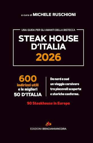 STEAK HOUSE D'ITALIA 2026: LA GUIDA PER GLI AMANTI DELLA BISTECCA