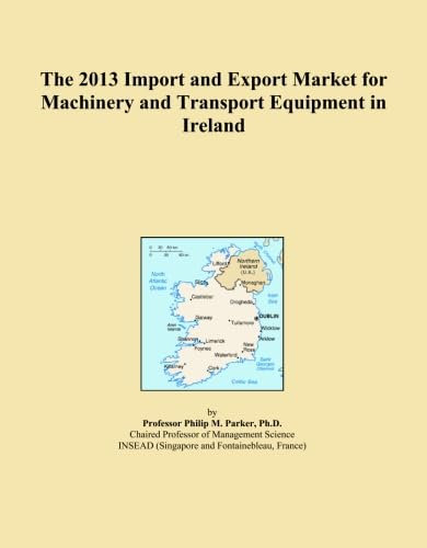 The 2013 Import and Export Market for Machinery and Transport Equipment in Ireland
