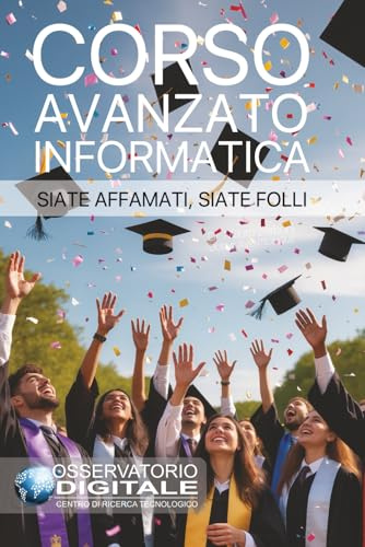Corso avanzato Informatica: siate affamati, sia folli