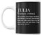 Tasse Vorname Julia Synonym Göttin | Tasse lustig Fun Tasse Geschenkideen fürs Büro zum Geburtstag Jubiläum Kaffeetasse Bürotasse
