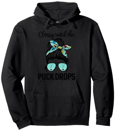 Hockey Moms Classy until the puck drops Messy Hair Hockey Pullover Hoodie