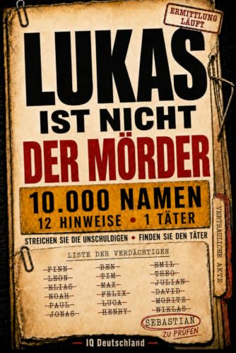 Lukas ist nicht der Täter: 10.000 Verdächtige, 12 Hinweise, 1 Täter – Krimi-Aktivitätsbuch zum Streichen, Prüfen und Kombinieren (Interaktive Krimi-Rätselbücher)
