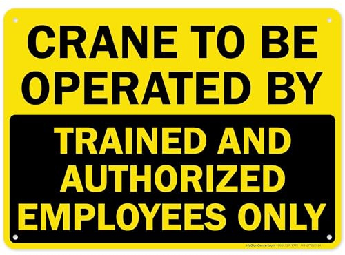 Crane To Be Operated By Trained And Authorized Employees Only Sign, 10x14 Inches, 55 mil thick HDPS (high density polystyrene), Made in USA by My Sign Center