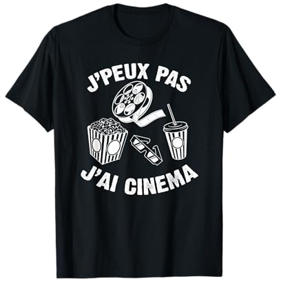 J'Peux Pas J'Ai Cinéma Humour Cadeau Drôle Cinéma Films T-Shirt