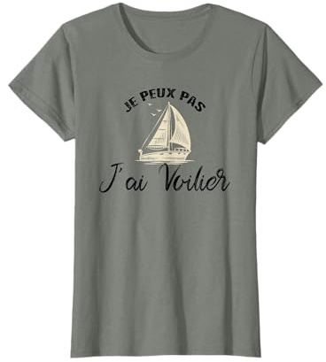 Je peux pas j'ai Voilier Voile Idée Cadeau Marin T-Shirt
