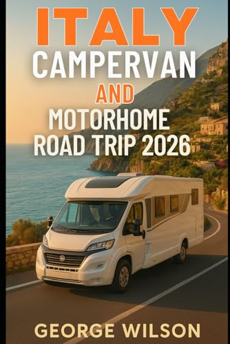 Italy Campervan And Motorhome Road Trip 2026: Explore Italy’s Most Beautiful Routes From the Dolomites to Sicily With Itineraries, Campsites, and Local Culture Insights