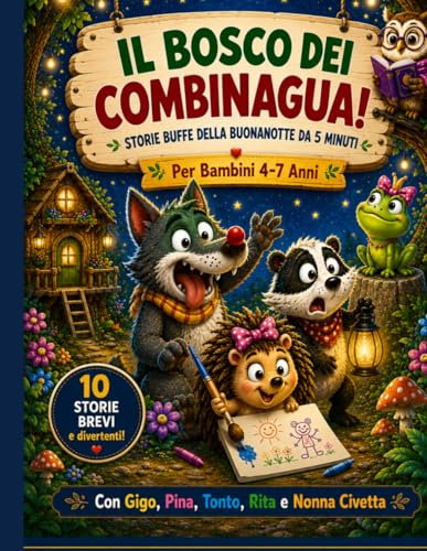 IL BOSCO DEI COMBINAGUAI – STORIE BUFFE DELLA BUONANOTTE DA 5 MINUTI: Storie illustrate di 5 minuti per bambini 4-7 anni su emozioni, capricci, paure, litigi e amicizia