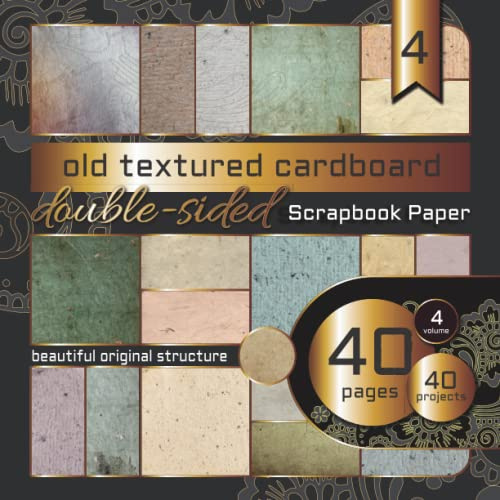 Scrapbook Paper: Old Textured Cardboard Vol. 4: Double Sided Scrapbooking Pages Paper|Decorative Sheets|Craft Design Patterns|Card Making|Origami & ... Textures|Top Style|More Album Decoration