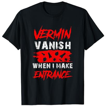 Vermin Vanish When I Make Entrance Insect Exterminator T-Shirt