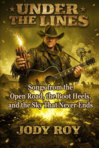 Under the Lines: Songs from the Open Road, the Boot Heels, and the Sky That Never Ends