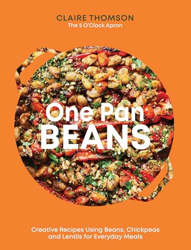 One Pan Beans: Creative Recipes Using Beans, Chickpeas and Lentils for Everyday Meals (English Edition)