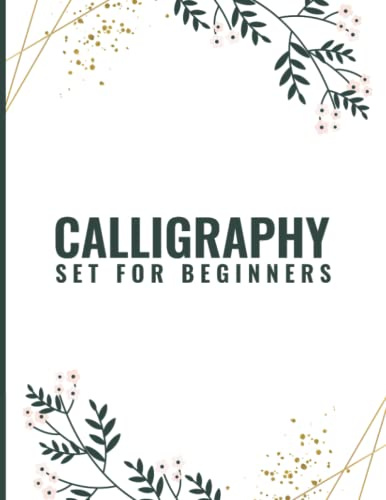 Calligraphy Set For Beginners: 110 Sheet of Calligraphy Practice Paper Hand Lettering Workbook for Adults & Kids ( Hand Lettering Practice Sheets )