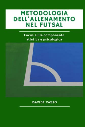 Metodologia dell'allenamento nel Futsal: Focus sull'aspetto atletico e psicologico