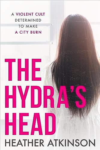 The Hydra's Head: A violent cult determined to make a city burn (Unfinished Business Book 9)