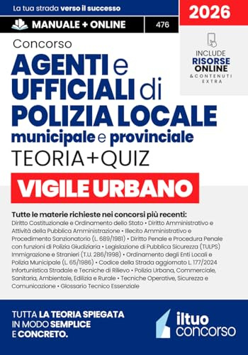 CONCORSO VIGILE URBANO – Agenti e Ufficiali di Polizia Locale, Municipale e Provinciale: Manuale Completo e Aggiornato per la Preparazione alle Prove del Concorso - Include Risorse Online
