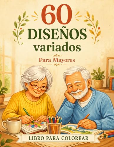 60 Diseños Variados Para Mayores, Libro de Colorear para Personas Mayores: 60 Dibujos Grandes y fáciles para Relajarse, Entretenerse, Estimular la ... Animales y Otras Escenas Relajantes)