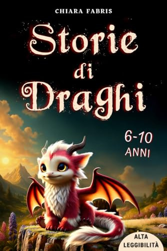 STORIE DI DRAGHI: 18 Racconti, Favole, Fiabe e Avventure Fantastiche