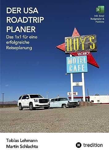 Der USA Roadtrip Planer 2025: Das 1x1 für eine erfolgreiche Reiseplanung: Vom Budget bis zur Route – erfolgreiche Planung Deiner Reise in 3 Schritten. Inkl. Empfehlungen, Tipps und Tricks.