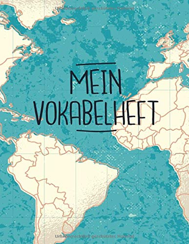 Mein Vokabelheft: Weltkarte. 3 Spalten für Vokabeln. 120 Seiten mit schönem Design. Dreispaltiges Buch mit Soft Cover 8.5x11 Zoll, ca. DIN A4 21.6x27.9cm.