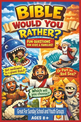 Bible Would You Rather? Great For Sunday School and Youth Groups, Ages 8+: Fun and Inspiring Way to Grow in Faith For Kids and the Whole Family | Over ... and Inspiring Deeper Conversations