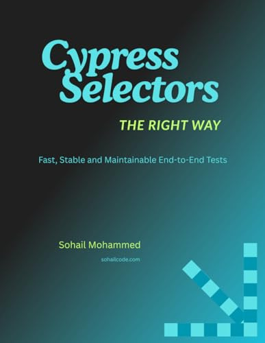 Cypress Selectors, The Right Way: Master Cypress Selectors – The Key to Smarter Test Automation