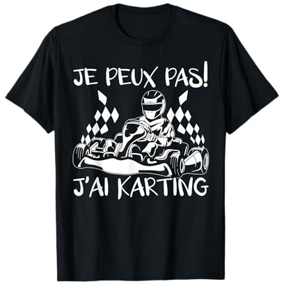Je Peux Pas J'Ai Karting Humour Cadeau Pilote De Kart T-Shirt